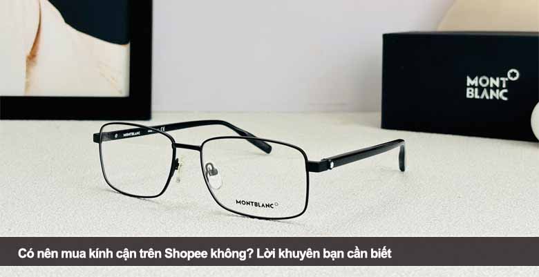 Có nên mua kính cận trên Shopee không? Lời khuyên bạn cần biết